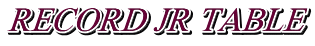RECORD JR TABLE